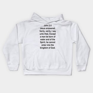 John 3:5  King James Version (KJV) Bible Verse Typography Kids Hoodie